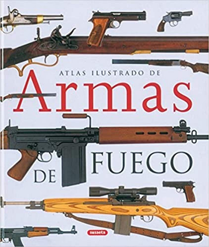 Atlas Ilustrado De Armas De Fuego