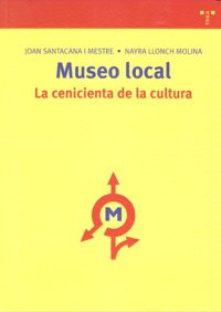 Museo Local: La Cenicienta De La Cultura (libro Original)