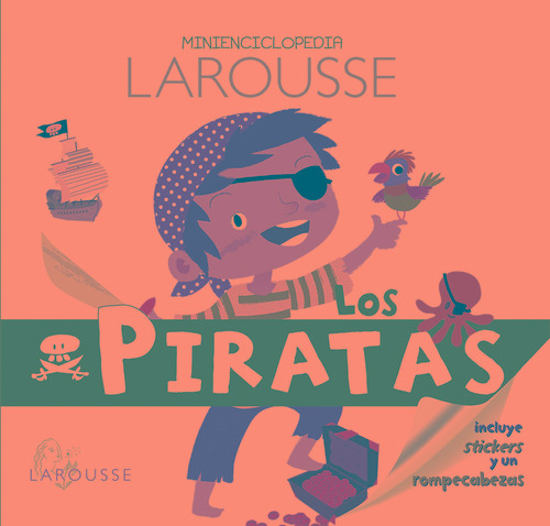 Los piratas. Minienciclopedia Larousse, de Guidoux, Valérie. Editorial Larousse, tapa dura en español, 2013