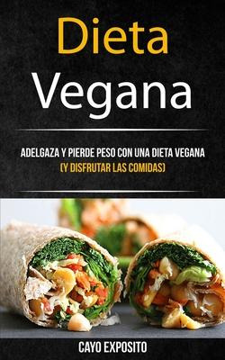 Libro Dieta Vegana : Adelgaza Y Pierde Peso Con Una Dieta...