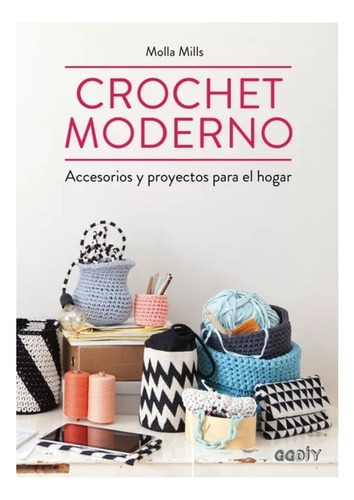Crochet Moderno Molla Mils Accesorios Y Proyectos Para El Ho