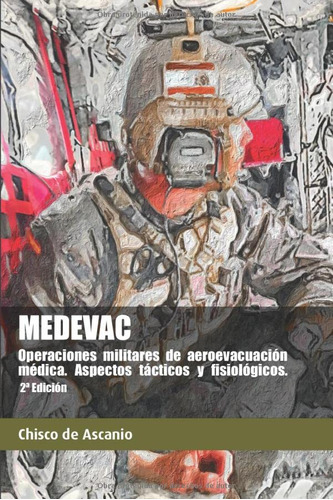 Libro : Medevac. Operaciones Militares De Aeroevacuacin...