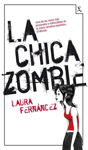 La chica zombie: Una de las voces más personales e indiscutibles de la nueva narrativa española, de Fernández Domínguez, Laura. Serie Biblioteca Furtiva Editorial Seix Barral México, tapa blanda en español, 2013