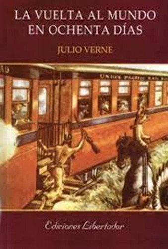 La Vuelta Al Mundo En 80 Dias. Julio Verne. Ed. Libertador