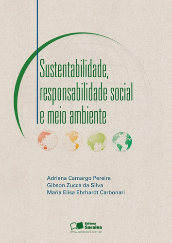 Sustentabilidade, responsabilidade social e meio ambiente, de Silva, Gibson Zucca da. Editora Saraiva Educação S. A., capa mole em português, 2012