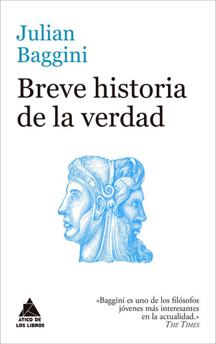 Breve historia de la verdad, de Baggini, Julian. Editorial Atico De Los Libros en español