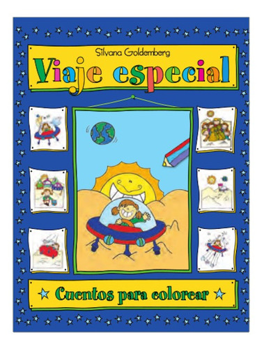 Cuentos Para Colorear : Viaje Especial - Ed Infantil