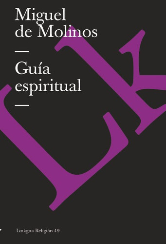 Guía Espiritual, De Miguel De Molinos. Editorial Linkgua Red Ediciones En Español