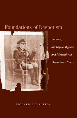 Libro Foundations Of Despotism: Peasants, The Trujillo Re...