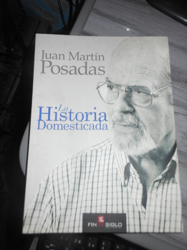 * Juan Martin Posadas - La Historia Domesticada 