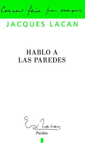 Hablo A Las Paredes, De Jacques Lacan. Editorial Paidós (p), Tapa Blanda En Español, 2012