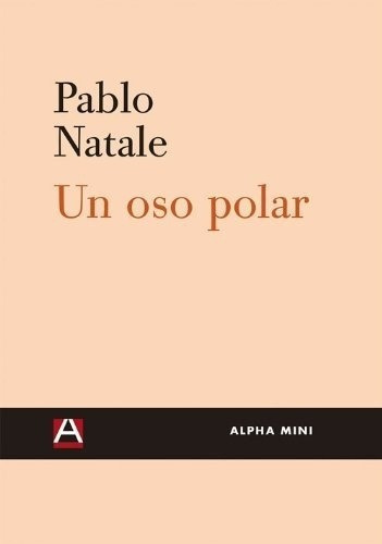 Un Oso Polar - Pablo Natale, De Pablo Natale. Editorial Alpha Decay En Español