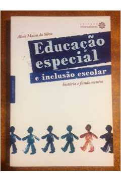 Livro Educação Especial E Inclusão Escolar - Aline Maira Da Silva [2012]