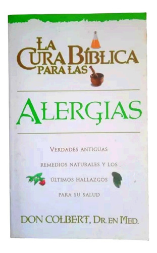 La Cura Biblica Para Las Alergias Del Dr. Don Colbert