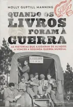 Comprar Quando Os Livros Foram À Guerra: Quando Os Livros Foram À Guerra, De Molly Guptill Manning. Editora Casa Da Palavra, Capa Mole, Edição Unica Em Português