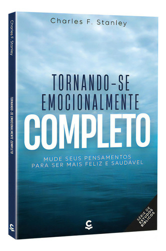 Tornando-se Emocionalmente Completo - Charles F. Stanley, De Charles F. Stanley. Editora Central Gospel, Capa Mole Em Português, 2022