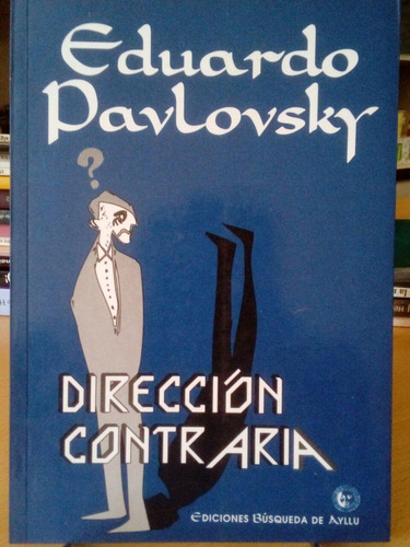 Direccion Contraria - Eduardo Tato Pavlovsky - Busqueda De A