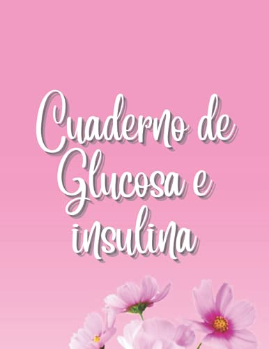 Cuaderno De Glucosa E Insulina: Diario De Diabetes Diario De