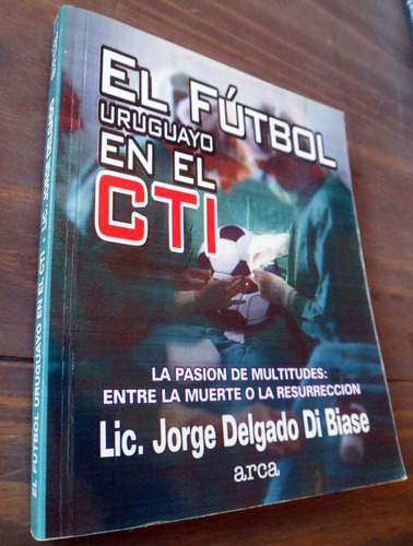 El Futbol Uruguayo En El Cti Jorge Delgado Di Biase