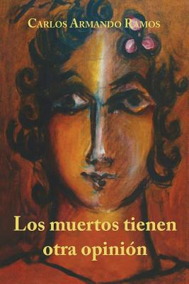 Libro Los Muertos Tienen Otra Opiniã³n - Ramos, Carlos Ar...