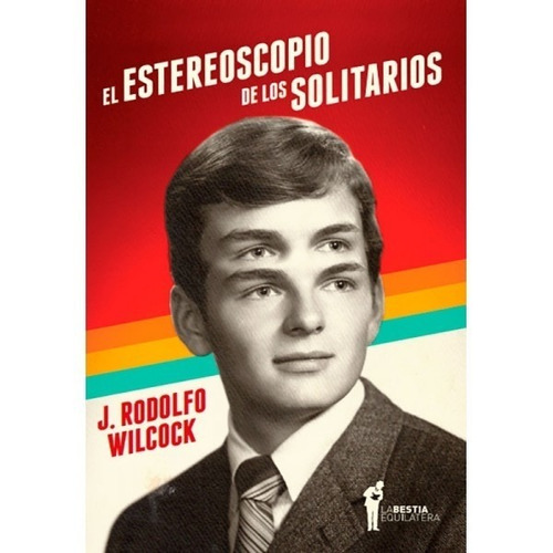 El Estereoscopio De Los Solitarios - Rodolfo Wilcock - L B E