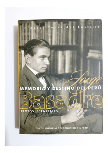 Memoria Y Destino Del Perú - Jorge Basadre Textos Esenciales