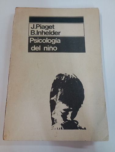 Psicología Del Niño - J. Piaget - B. Inhelder