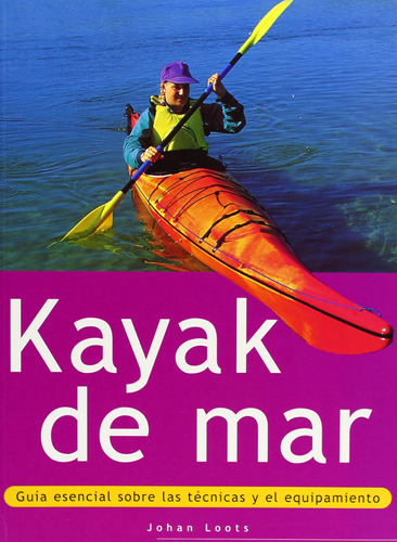 Libro: Kayak De Mar. Guía Esencial Sobre Las Técnicas Y El