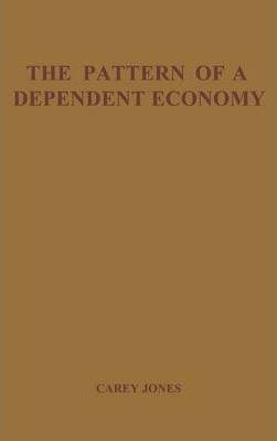 Pattern Of Dependent Econ - Norman Stewart Carey Jones (h...