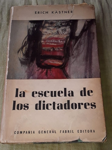 La Escuela De Los Dictadores = Erich Kästner |cia Fabril Arg