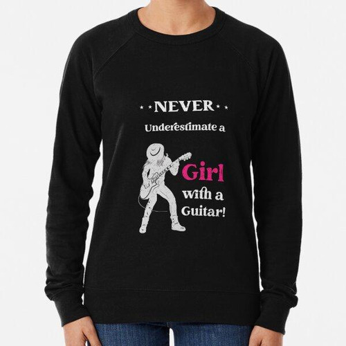 Buzo Nunca Subestimes A Una Chica Con Guitarra, Guitarrista 