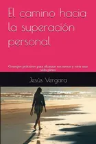 Comprar Libro: El Camino Hacia La Superación Personal: Consejos Para