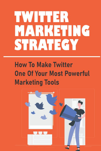 Libro: Marketing Strategy: How To Make One Of Your Most Powe