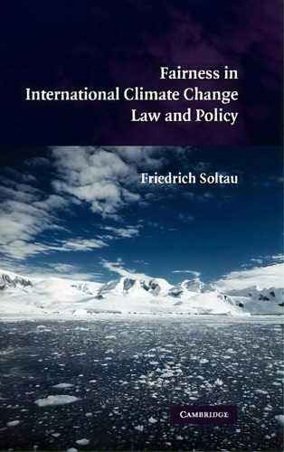 Fairness In International Climate Change Law And Policy, De Friedrich Soltau. Editorial Cambridge University Press, Tapa Dura En Inglés