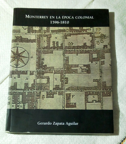 Monterrey En La Época Colonial. 1596-1810. 