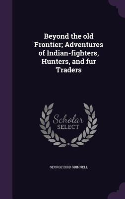 Libro Beyond The Old Frontier; Adventures Of Indian-fight...