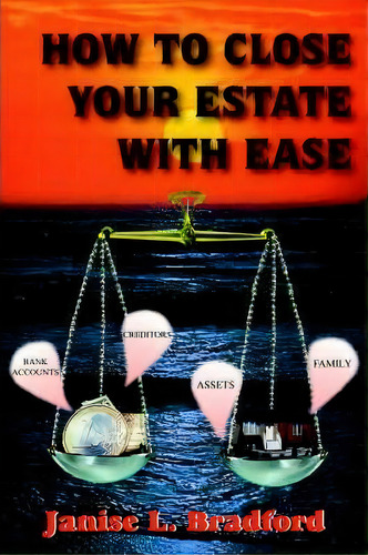 How To Close Your Estate With Ease, De L. Janise Bradford. Editorial Authorhouse, Tapa Blanda En Inglés