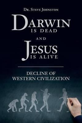 Libro Darwin Is Dead And Jesus Is Alive : Decline Of West...