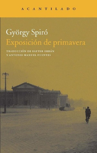 Libro - Exposición De Primavera - Spiró, György, De Spiró, 