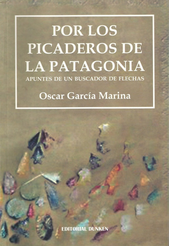 Por Los Picaderos De La Patagonia - Oscar Garcia Marina