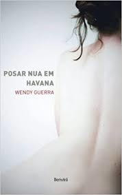Livro Posar Nua Em Havana Wendy Guerra