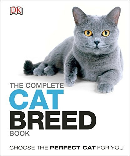 The Complete Cat Breed Book Choose The Perfect Cat For You (