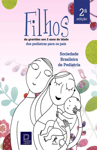 Filhos – da gravidez aos dois anos de idade: Dos pediatras para os pais, de Pediatria, Sociedade Brasileira de. Editora Manole LTDA, capa dura em português, 2019