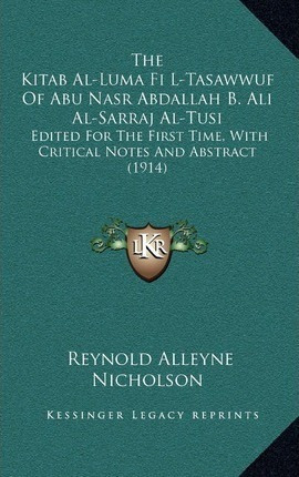 The Kitab Al-luma Fi L-tasawwuf Of Abu Nasr Abdallah B. A...