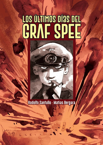 Los Ultimos Dias Del Graf Spee - Rodolfo Santullo