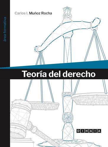 Teoría Del Derecho / Carlos I. Muñoz Rocha 