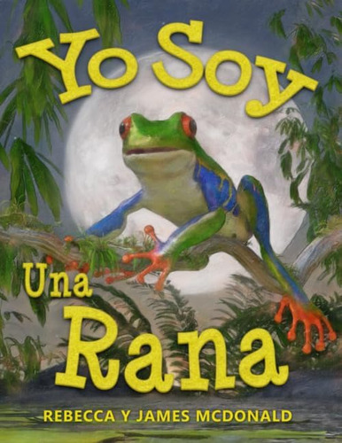 Libro: Yo Soy Una Rana: Un Libro Sobre Ranas Para Niños (est