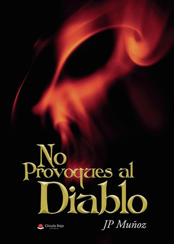 No Provoques Al Diablo: No aplica, de Muñoz , JP.. Serie 1, vol. 1. Grupo Editorial Círculo Rojo SL, tapa pasta blanda, edición 1 en español, 2022