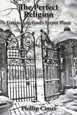 Libro The Perfect Religion: Gateway To God's Secret Place...