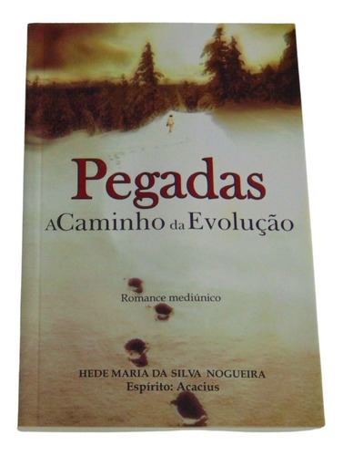 Pegadas A Caminho Da Evolução - Hede Maria Da S. Nogueira